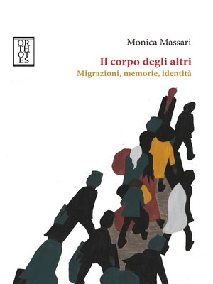 cover image of Il corpo degli altri. Migrazioni, memorie, identità